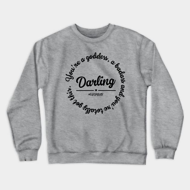 Darling, girl power Crewneck Sweatshirt by quotesTshirts